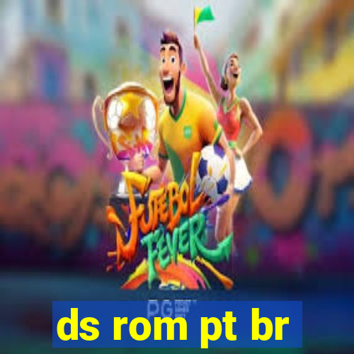 ds rom pt br